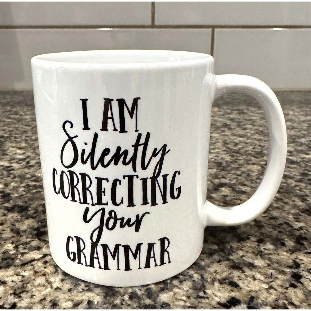 "I'm Silently Correcting Your Grammar" Funny Sarcastic Coffee Cup Mug- Gift idea